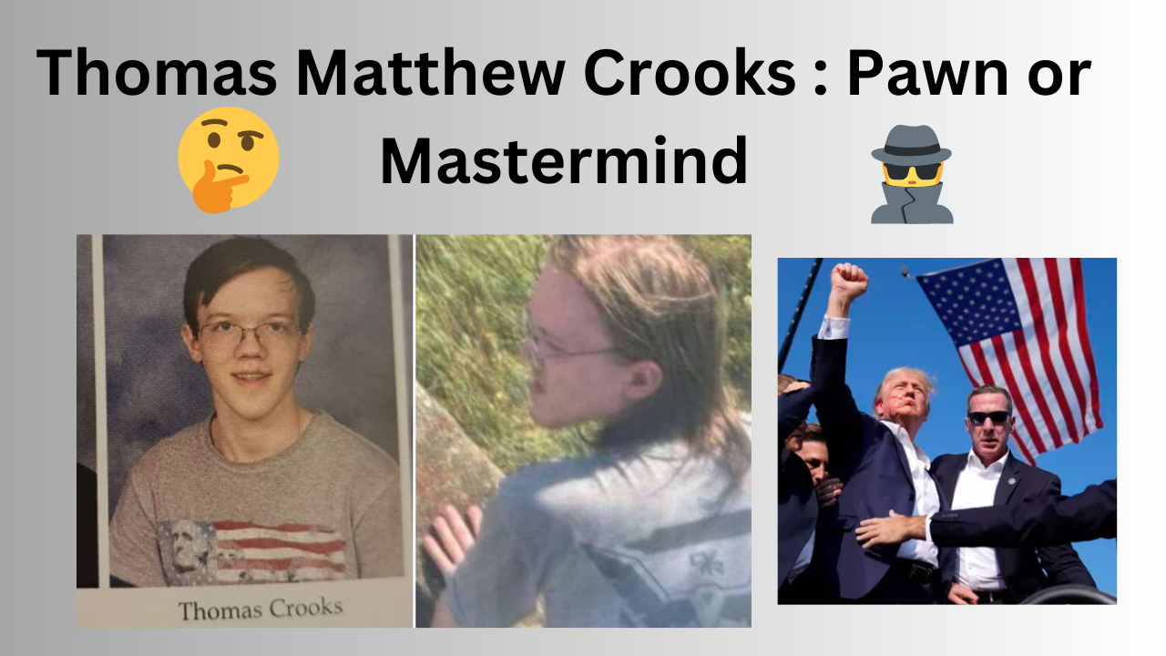 thomas crooks - pawn or mastermind