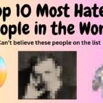 Top 10 Most Hated People in the World